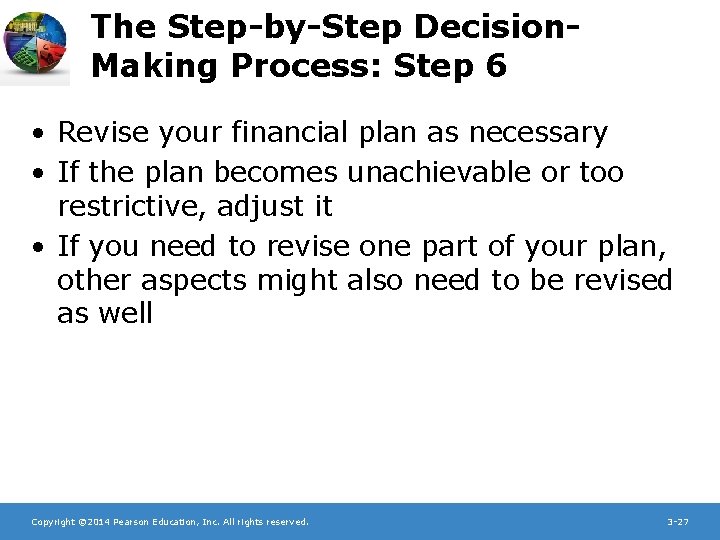 The Step-by-Step Decision. Making Process: Step 6 • Revise your financial plan as necessary