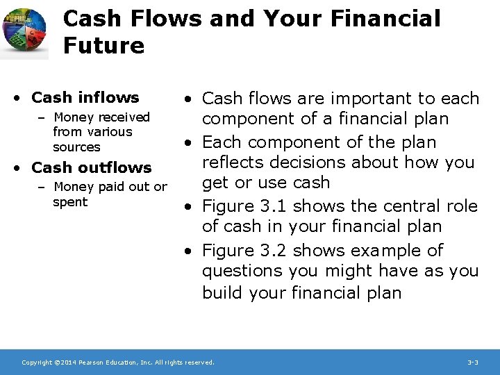 Cash Flows and Your Financial Future • Cash inflows – Money received from various