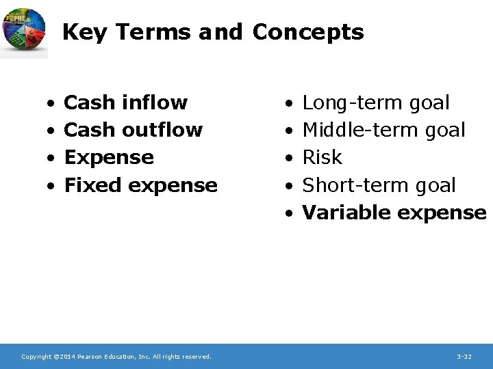 Key Terms and Concepts • • Cash inflow Cash outflow Expense Fixed expense Copyright