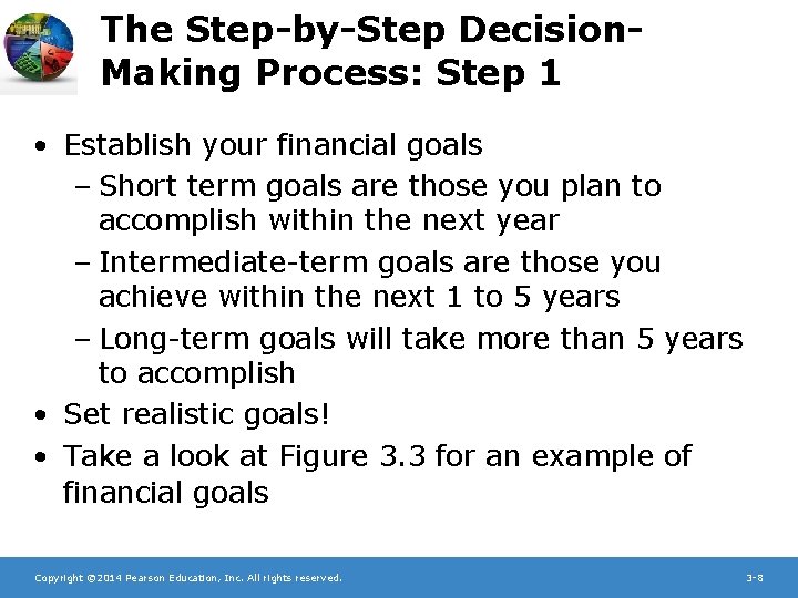 The Step-by-Step Decision. Making Process: Step 1 • Establish your financial goals – Short
