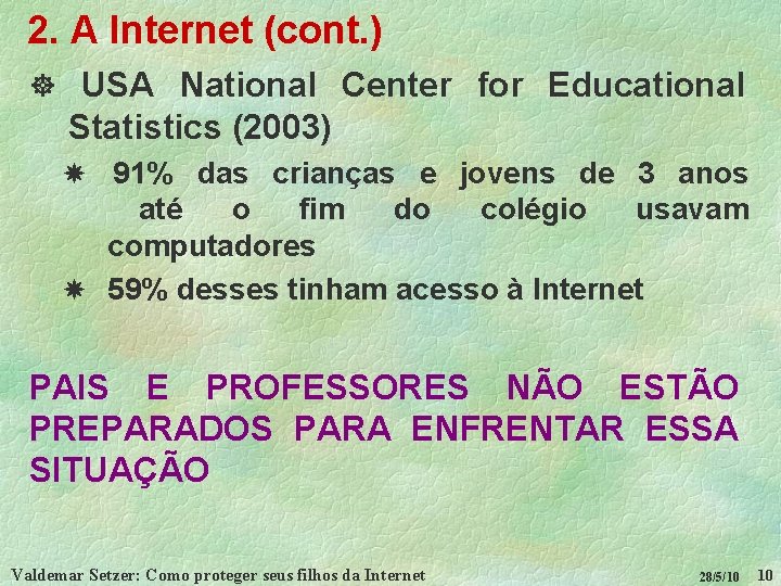 2. A Internet (cont. ) ] USA National Center for Educational Statistics (2003) 91%