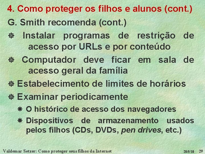 4. Como proteger os filhos e alunos (cont. ) G. Smith recomenda (cont. )