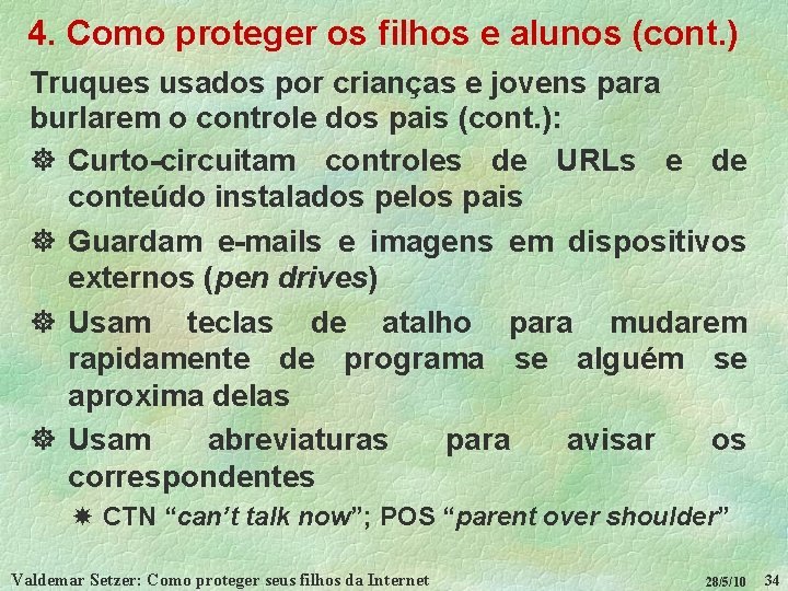 4. Como proteger os filhos e alunos (cont. ) Truques usados por crianças e