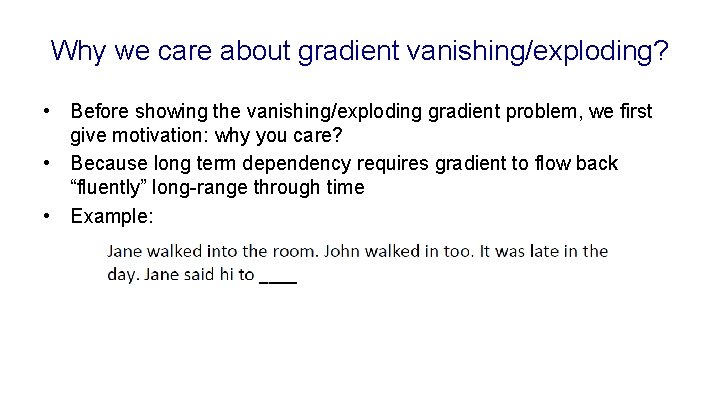 Why we care about gradient vanishing/exploding? • Before showing the vanishing/exploding gradient problem, we