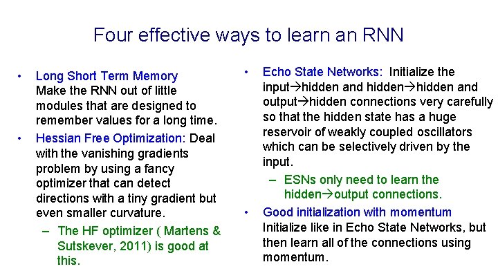 Four effective ways to learn an RNN • • Long Short Term Memory •