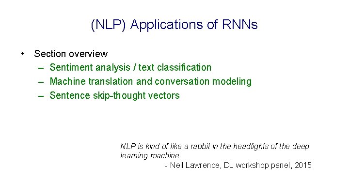 (NLP) Applications of RNNs • Section overview – Sentiment analysis / text classification –