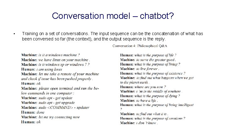 Conversation model – chatbot? • Training on a set of conversations. The input sequence