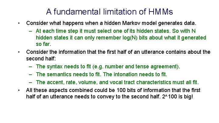 A fundamental limitation of HMMs • • • Consider what happens when a hidden
