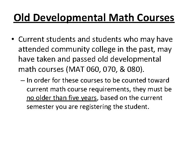 Old Developmental Math Courses • Current students and students who may have attended community