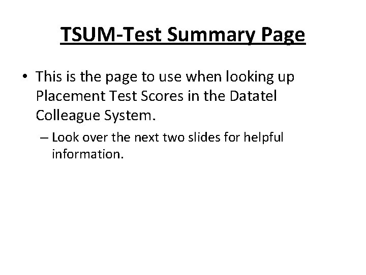 TSUM-Test Summary Page • This is the page to use when looking up Placement