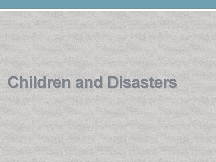 Children and Disasters 