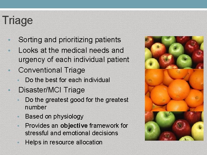 Triage • • • Sorting and prioritizing patients Looks at the medical needs and