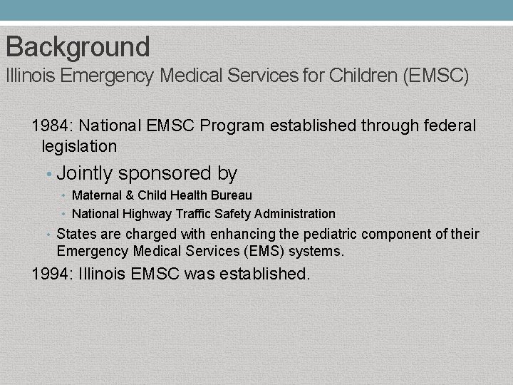 Background Illinois Emergency Medical Services for Children (EMSC) 1984: National EMSC Program established through