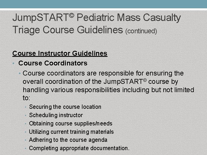 Jump. START© Pediatric Mass Casualty Triage Course Guidelines (continued) Course Instructor Guidelines • Course