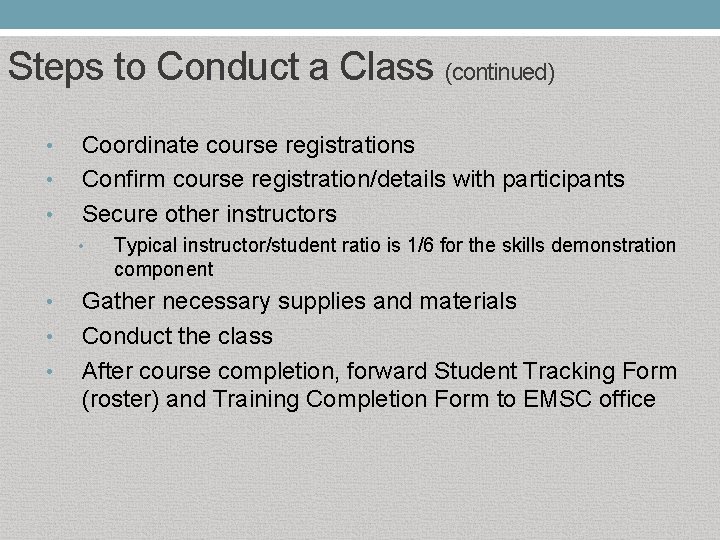 Steps to Conduct a Class (continued) • • • Coordinate course registrations Confirm course