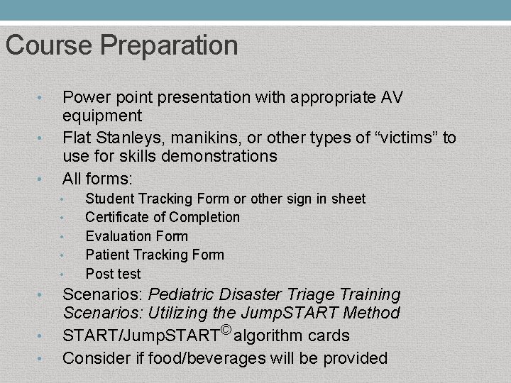 Course Preparation • • • Power point presentation with appropriate AV equipment Flat Stanleys,