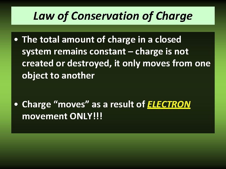 Law of Conservation of Charge • The total amount of charge in a closed