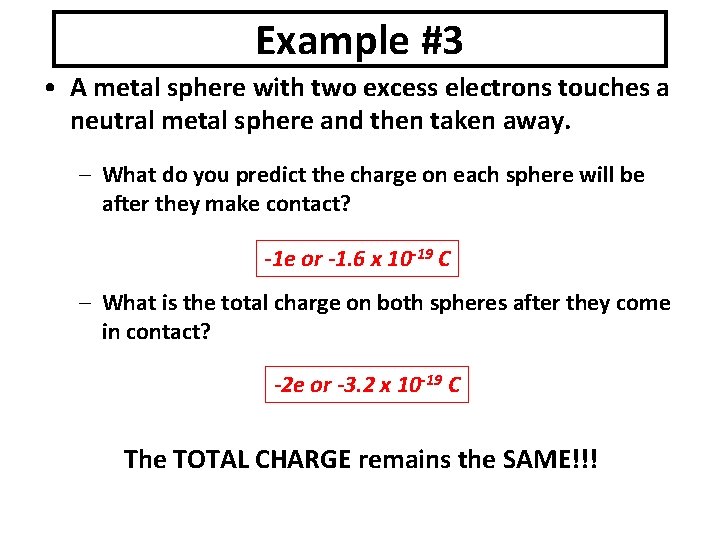 Example #3 • A metal sphere with two excess electrons touches a neutral metal