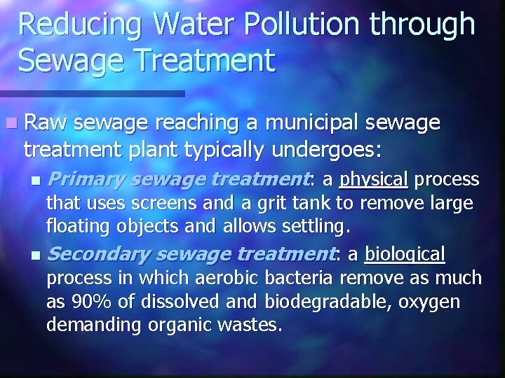 Reducing Water Pollution through Sewage Treatment n Raw sewage reaching a municipal sewage treatment