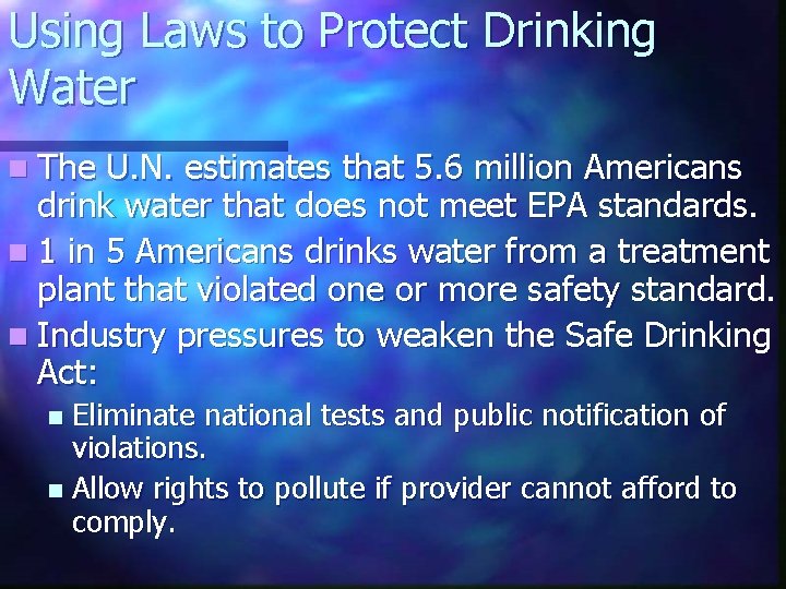 Using Laws to Protect Drinking Water n The U. N. estimates that 5. 6