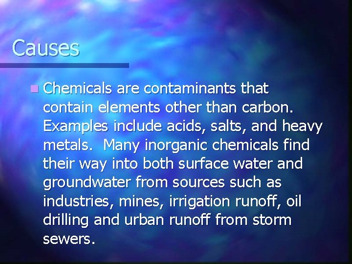 Causes n Chemicals are contaminants that contain elements other than carbon. Examples include acids,