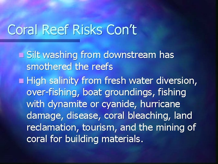 Coral Reef Risks Con’t n Silt washing from downstream has smothered the reefs n