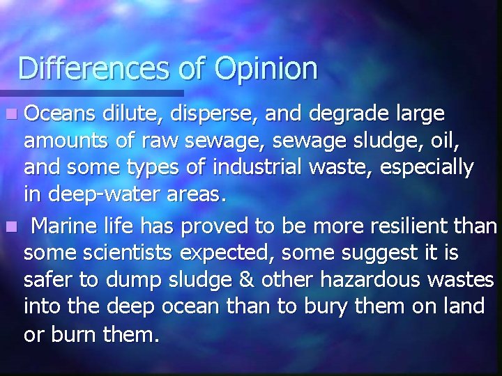 Differences of Opinion n Oceans dilute, disperse, and degrade large amounts of raw sewage,