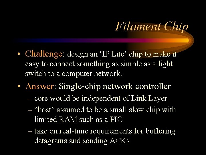 Filament Chip • Challenge: design an ‘IP Lite’ chip to make it easy to Filament Chip • Challenge: design an ‘IP Lite’ chip to make it easy to