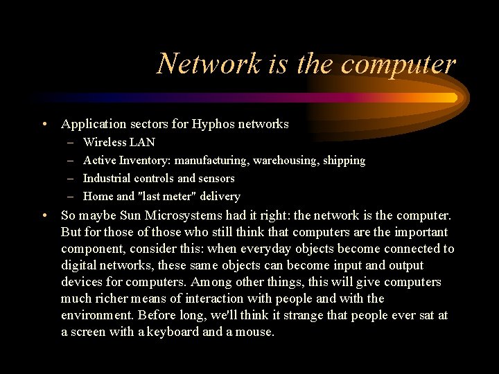 Network is the computer • Application sectors for Hyphos networks – – Wireless LAN