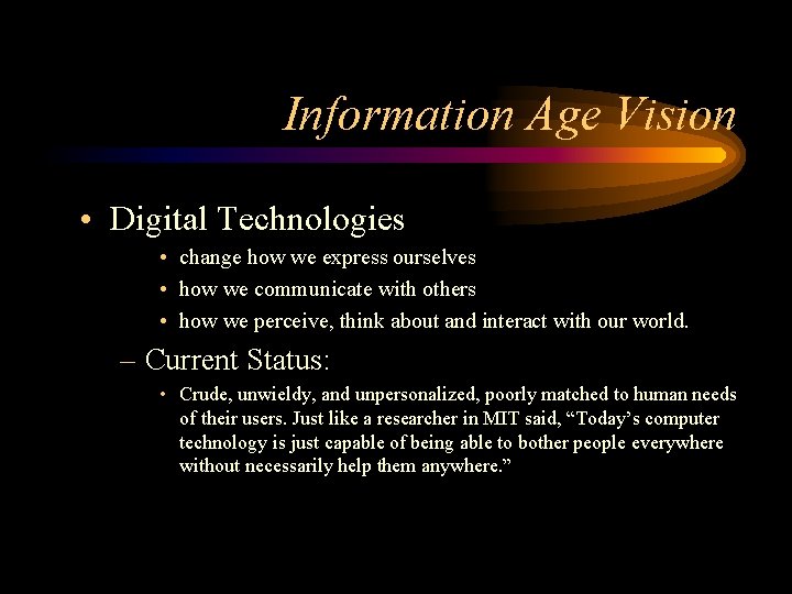 Information Age Vision • Digital Technologies • change how we express ourselves • how