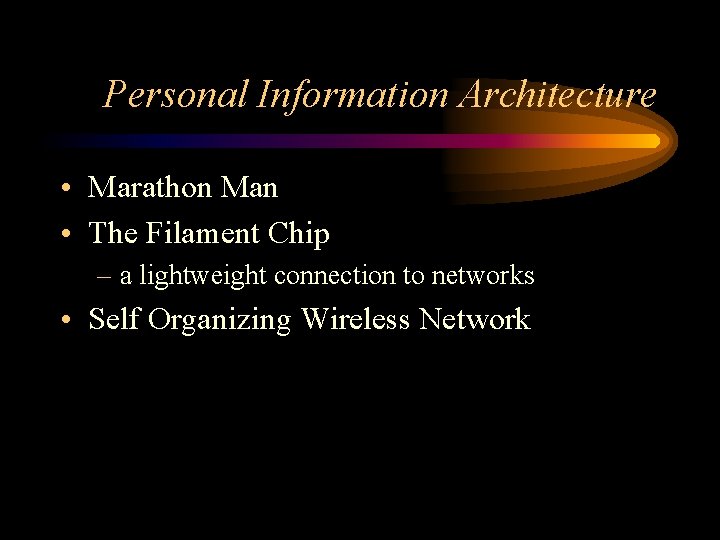 Personal Information Architecture • Marathon Man • The Filament Chip – a lightweight connection