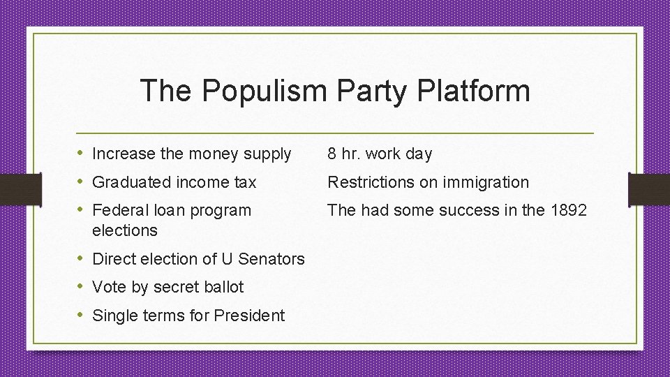 The Populism Party Platform • Increase the money supply • Graduated income tax •