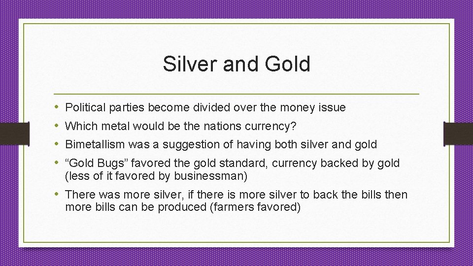 Silver and Gold • • Political parties become divided over the money issue Which