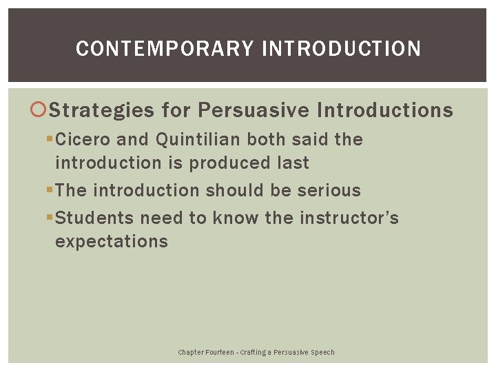 CONTEMPORARY INTRODUCTION Strategies for Persuasive Introductions § Cicero and Quintilian both said the introduction