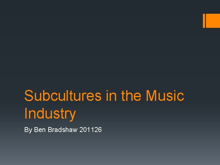 Subcultures in the Music Industry By Ben Bradshaw 201126 