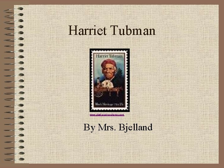 Harriet Tubman www. alaskacoinexchange. com By Mrs. Bjelland 