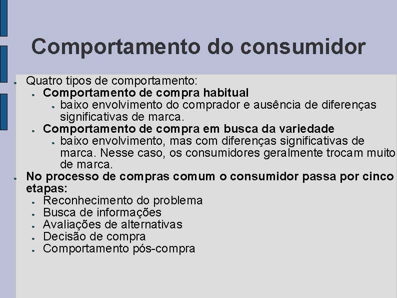 Comportamento do consumidor ● ● Quatro tipos de comportamento: ● Comportamento de compra habitual