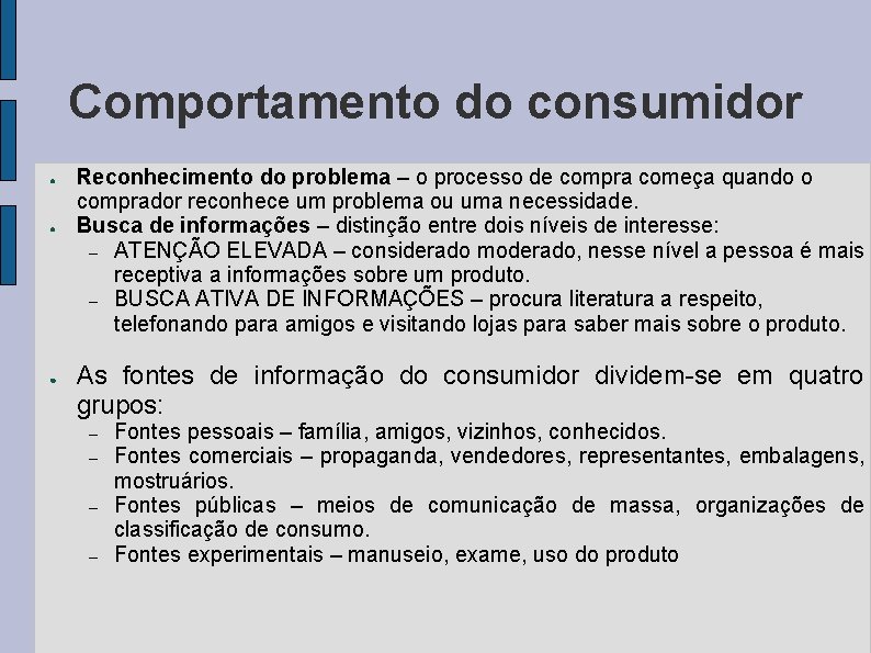 Comportamento do consumidor ● ● ● Reconhecimento do problema – o processo de compra