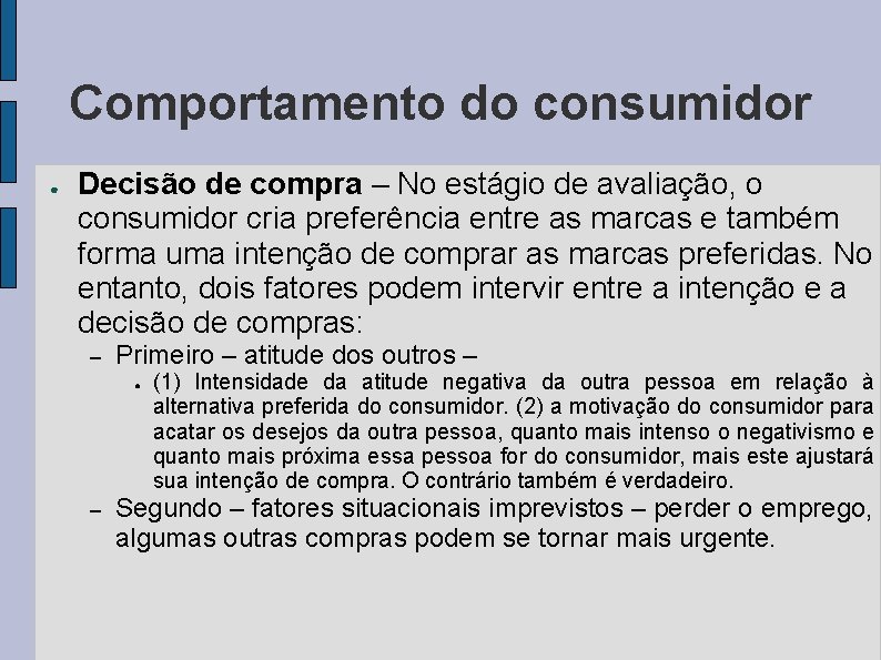 Comportamento do consumidor ● Decisão de compra – No estágio de avaliação, o consumidor