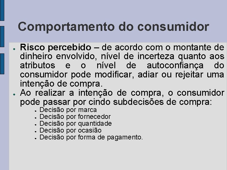 Comportamento do consumidor ● ● Risco percebido – de acordo com o montante de