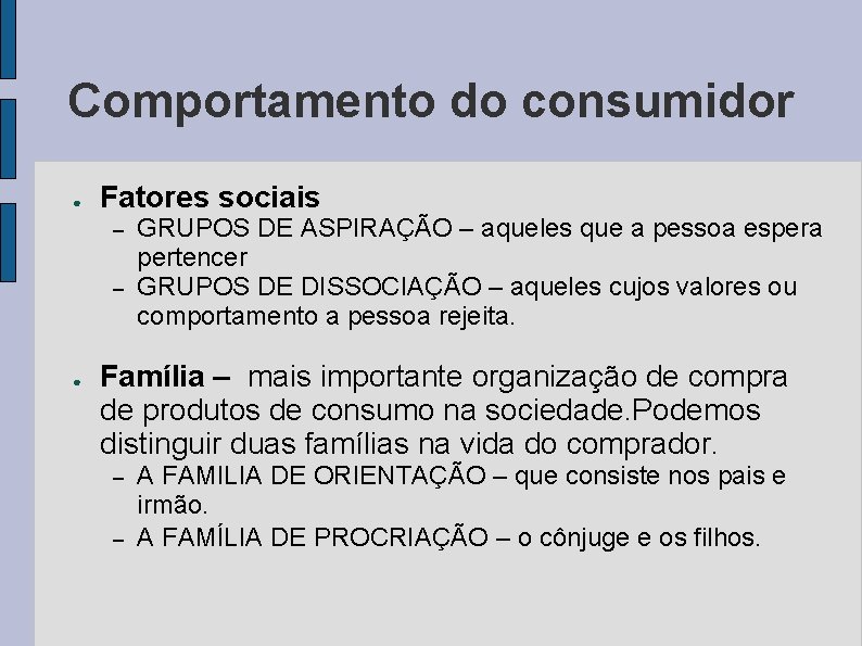 Comportamento do consumidor ● Fatores sociais – – ● GRUPOS DE ASPIRAÇÃO – aqueles