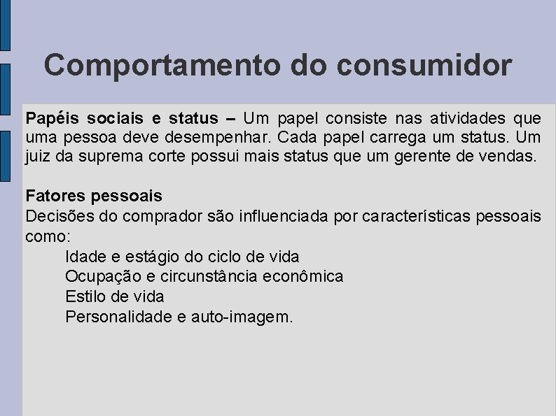 Comportamento do consumidor Papéis sociais e status – Um papel consiste nas atividades que