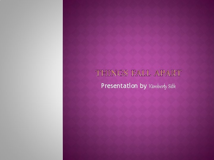Presentation by Kimberly Silk 