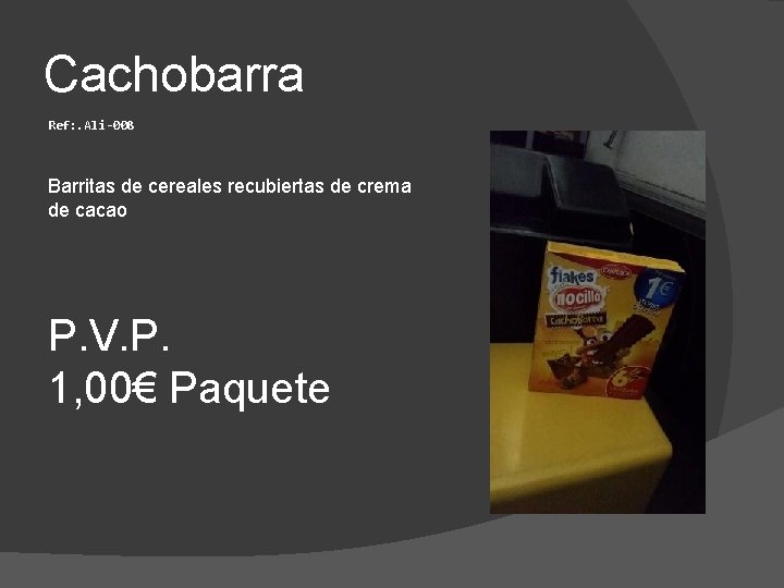 Cachobarra Ref: . Ali-008 Barritas de cereales recubiertas de crema de cacao P. V.