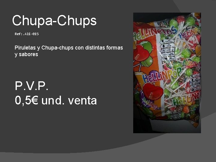 Chupa-Chups Ref: . Ali-015 Piruletas y Chupa-chups con distintas formas y sabores P. V.