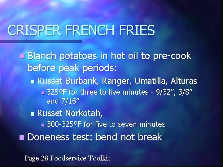 CRISPER FRENCH FRIES n Blanch potatoes in hot oil to pre-cook before peak periods: