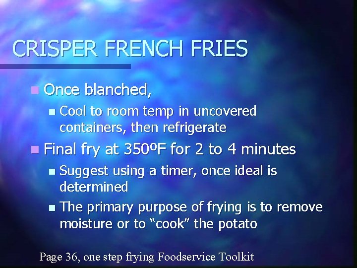 CRISPER FRENCH FRIES n Once n blanched, Cool to room temp in uncovered containers,