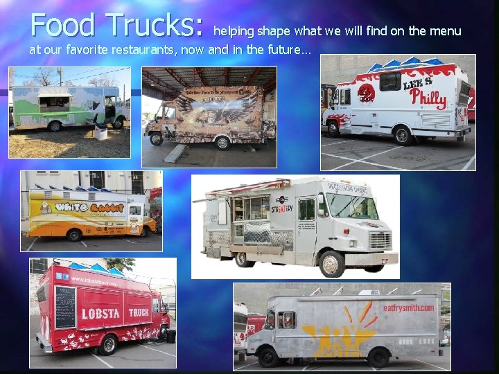 Food Trucks: helping shape what we will find on the menu at our favorite