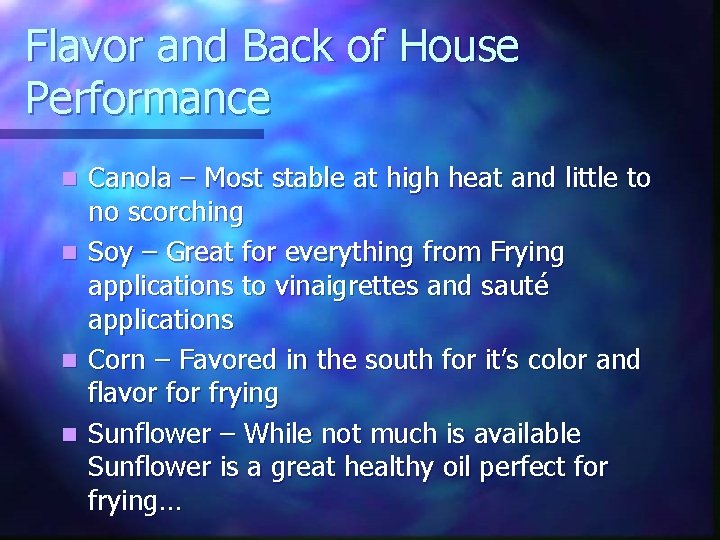 Flavor and Back of House Performance Canola – Most stable at high heat and