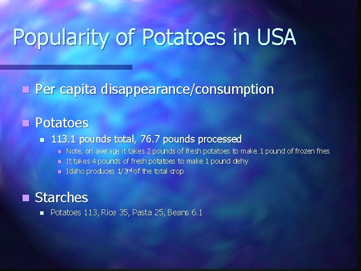 Popularity of Potatoes in USA n Per capita disappearance/consumption n Potatoes n 113. 1